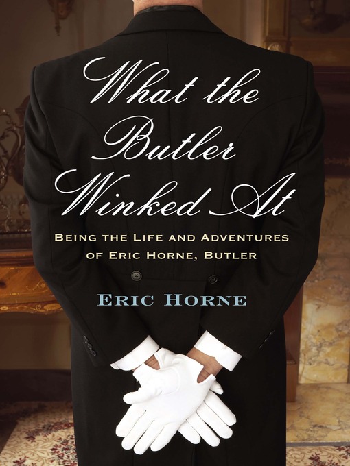 Title details for What the Butler Winked At by Eric Horne - Available